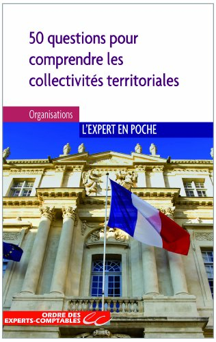 Les collectivités territoriales : 50 questions pour comprendre et mieux agir