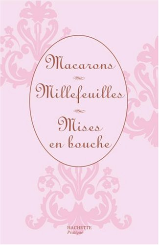 Macarons. Mille-feuilles. Mises en bouche