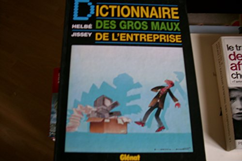 Dictionnaire des gros maux de l'entreprise