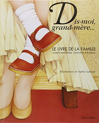 Dis-moi grand-mère... : le livre de la famille