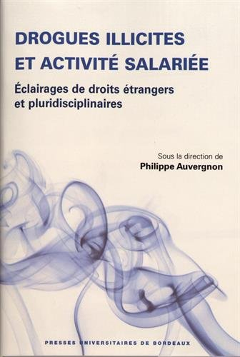 Drogues illicites et activité salariée : éclairages de droits étrangers et pluridisciplinaires