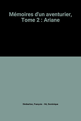 Mémoires d'un aventurier. Vol. 2. Ariane