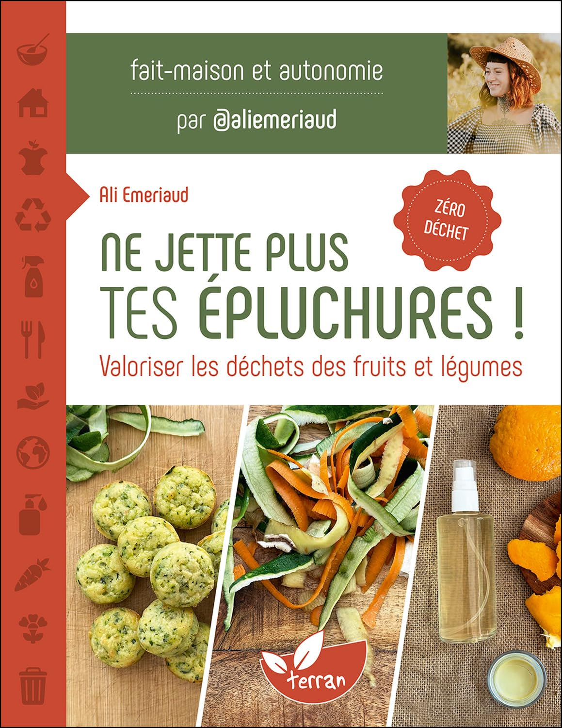 Ne jette plus tes épluchures ! : valoriser les déchets des fruits et légumes : fait-maison et autono