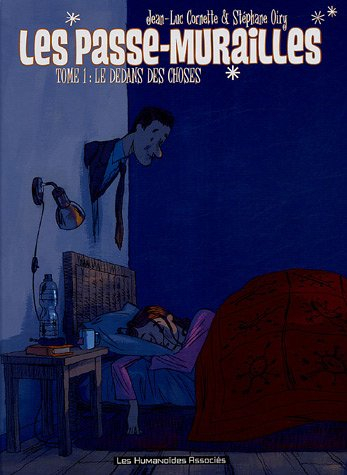 Les passe-murailles. Vol. 1. Le dedans des choses