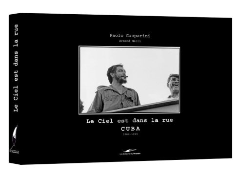 Le ciel est dans la rue : Cuba, 1962-1965 : exposition, Paris, Galerie Baudoin Lebon, du 4.10 au 3.1