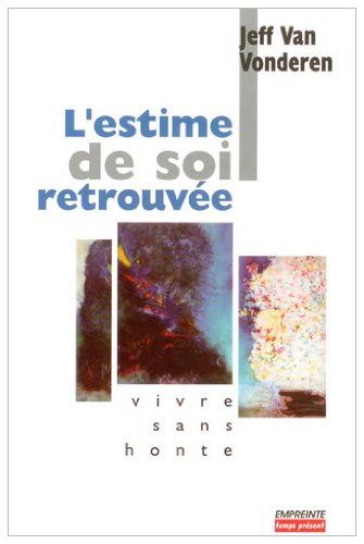 L'estime de soi retrouvée : vivre sans honte