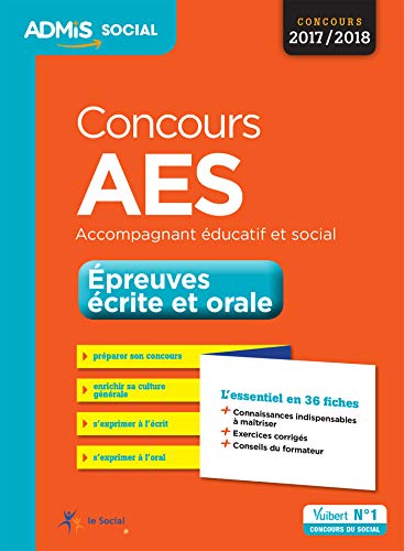 Concours AES, accompagnant éducatif et social : épreuves écrite et orale : concours 2017-2018, l'ess