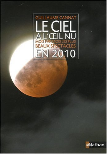 Le ciel à l'oeil nu en 2010 : mois par mois les plus beaux spectacles