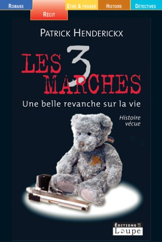 Les 3 marches : une belle revanche sur la vie : histoire vécue