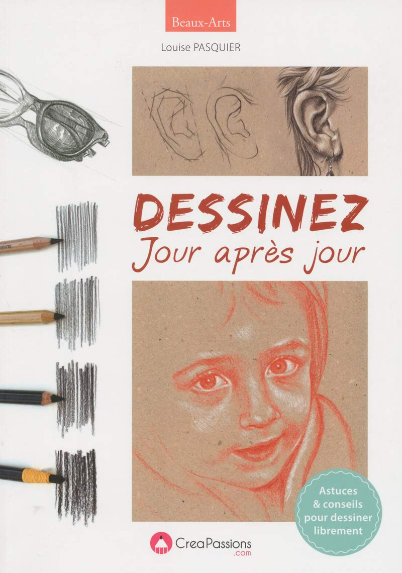 Dessinez jour après jour : astuces & conseils pour dessiner librement