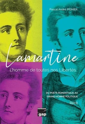 Lamartine: L'Homme de toutes nos libertés