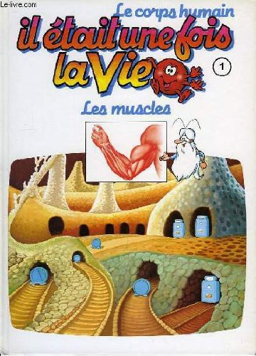 il etait une fois la vie 1 -les muscles