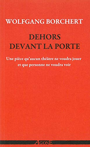 Dehors devant la porte : une pièce qu'aucun théâtre ne voudra jouer et qu'aucun public ne voudra voi