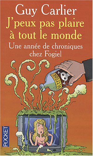 J'peux pas plaire à tout le monde : une année de chroniques chez Fogiel