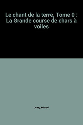 Le chant de la Terre. Vol. 3. La grande course de chars à voiles