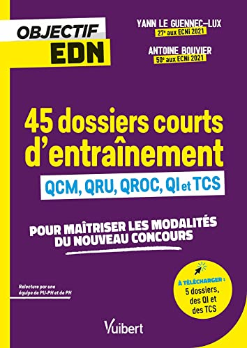 45 dossiers d'entraînement : QCM, QRU, QROC, QI et TCS : pour maîtriser les modalités du nouveau con