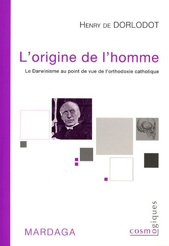L'origine de l'homme : le darwinisme au point de vue de l'orthodoxie catholique