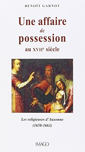Une affaire de possession au XVIIe siècle : les religieuses d'Auxonne (1658-1663)