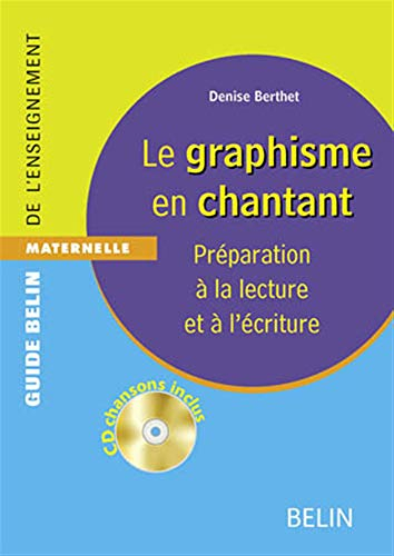 Le graphisme en chantant : préparation à la lecture et à l'écriture : maternelle
