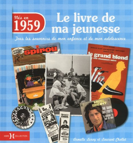 Nés en 1959 : le livre de ma jeunesse : tous les souvenirs de mon enfance et de mon adolescence
