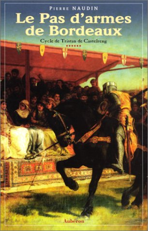 Le cycle de Tristan de Castelreng. Vol. 6. Le pas d'armes de Bordeaux