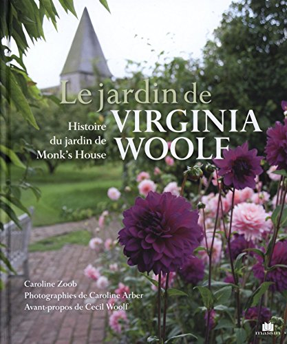 Le jardin de Virginia Woolf : histoire du jardin de Monk's House