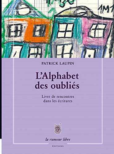 L'alphabet des oubliés : livre de rencontre dans les écritures
