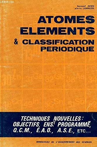Atomes, éléments et classification périodique (Renouveau de l'enseignement des sciences)