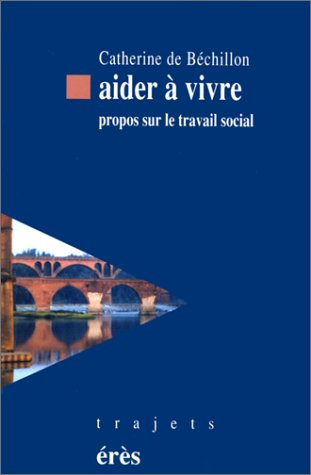Aider à vivre : propos sur le travail social