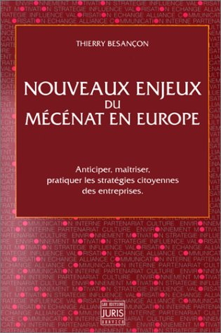 Nouveaux enjeux du mécenat en Europe : anticiper, maîtriser, pratiquer les stratégies citoyennes des