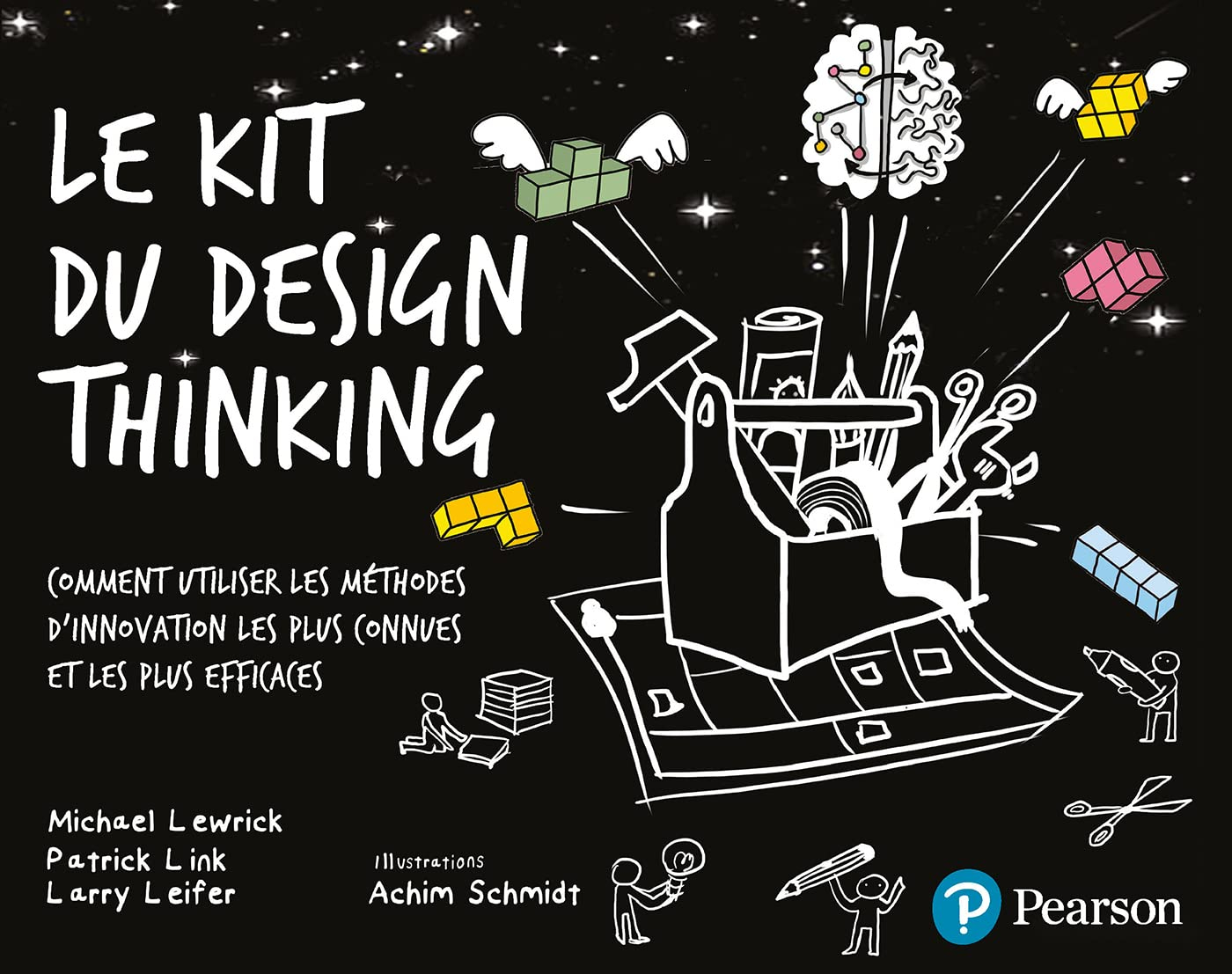 Le kit du design thinking : comment utiliser les méthodes d'innovation les plus connues et les plus 