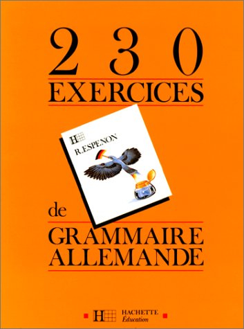 230 exercices de grammaire allemande : à l'usage des collèges