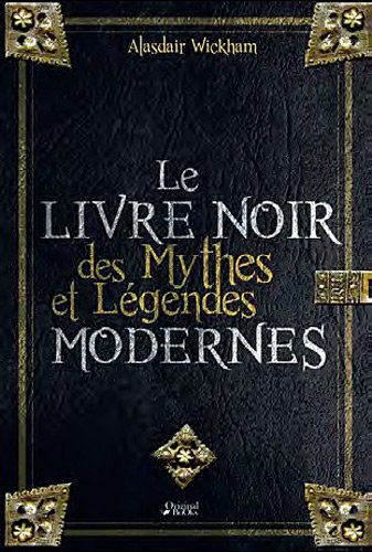 Le livre noir des mythes et légendes modernes