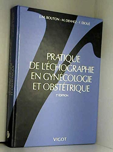 Pratique de l'échographie en gynécologie et obstétrique