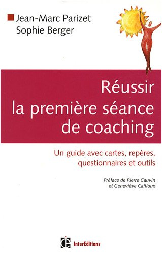 Réussir la première séance de coaching : un guide avec cartes, repères, questionnaires et outils