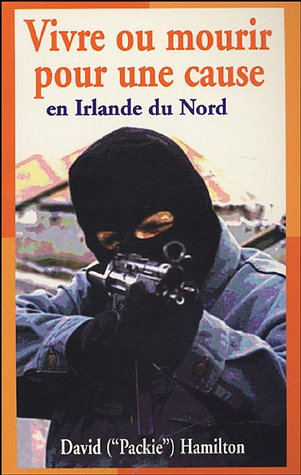 vivre ou mourir pour une cause : en irlande du nord