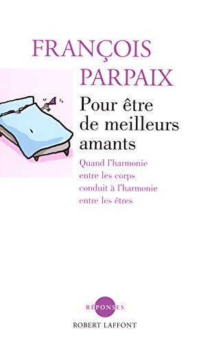 Pour être de meilleurs amants : quand l'harmonie entre les corps conduit à l'harmonie entre les être