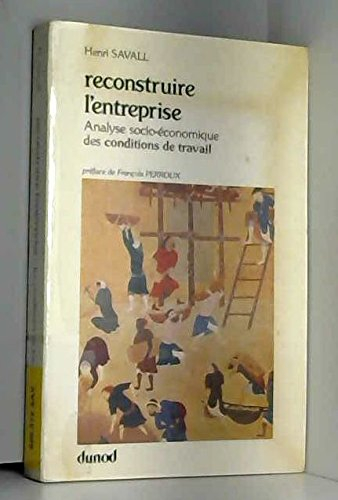 reconstruire l'entreprise : analyse socio-économique des conditions de travail