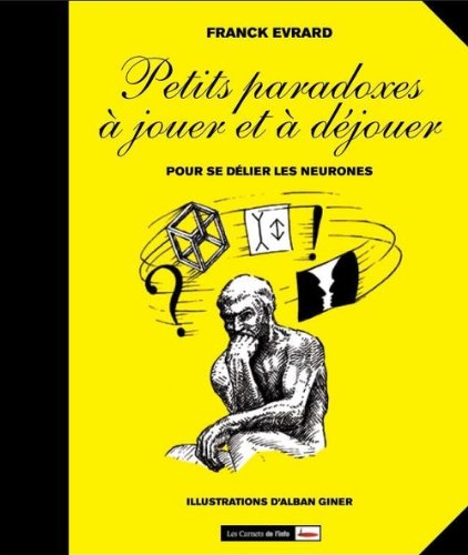 Petits paradoxes à jouer et à déjouer : pour se délier les neurones
