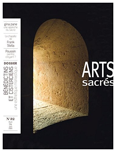 arts sacrés nº 32 - avril-mai-juin 2016: bénédictins et cisterciens