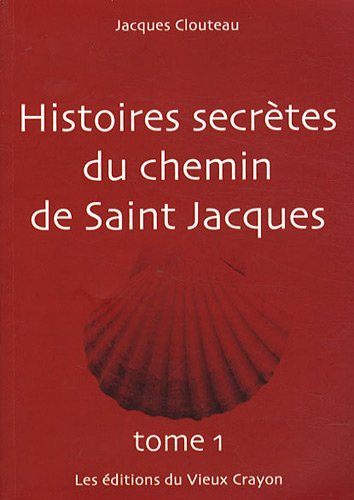 Histoires secrètes du chemin de Saint Jacques