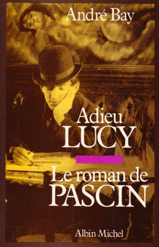 Adieu Lucy : le roman de Pascin