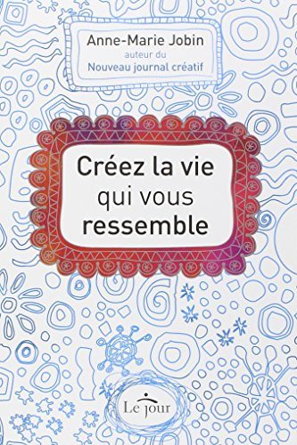 Créez la vie qui vous ressemble