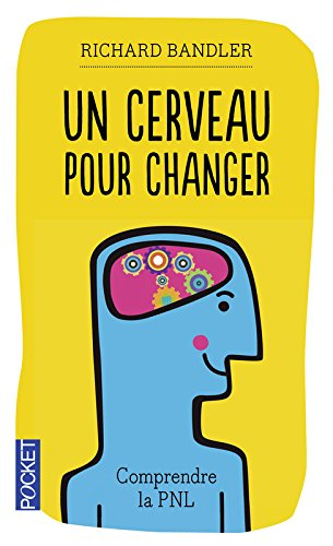 Un cerveau pour changer : comprendre la programmation neuro-linguistique