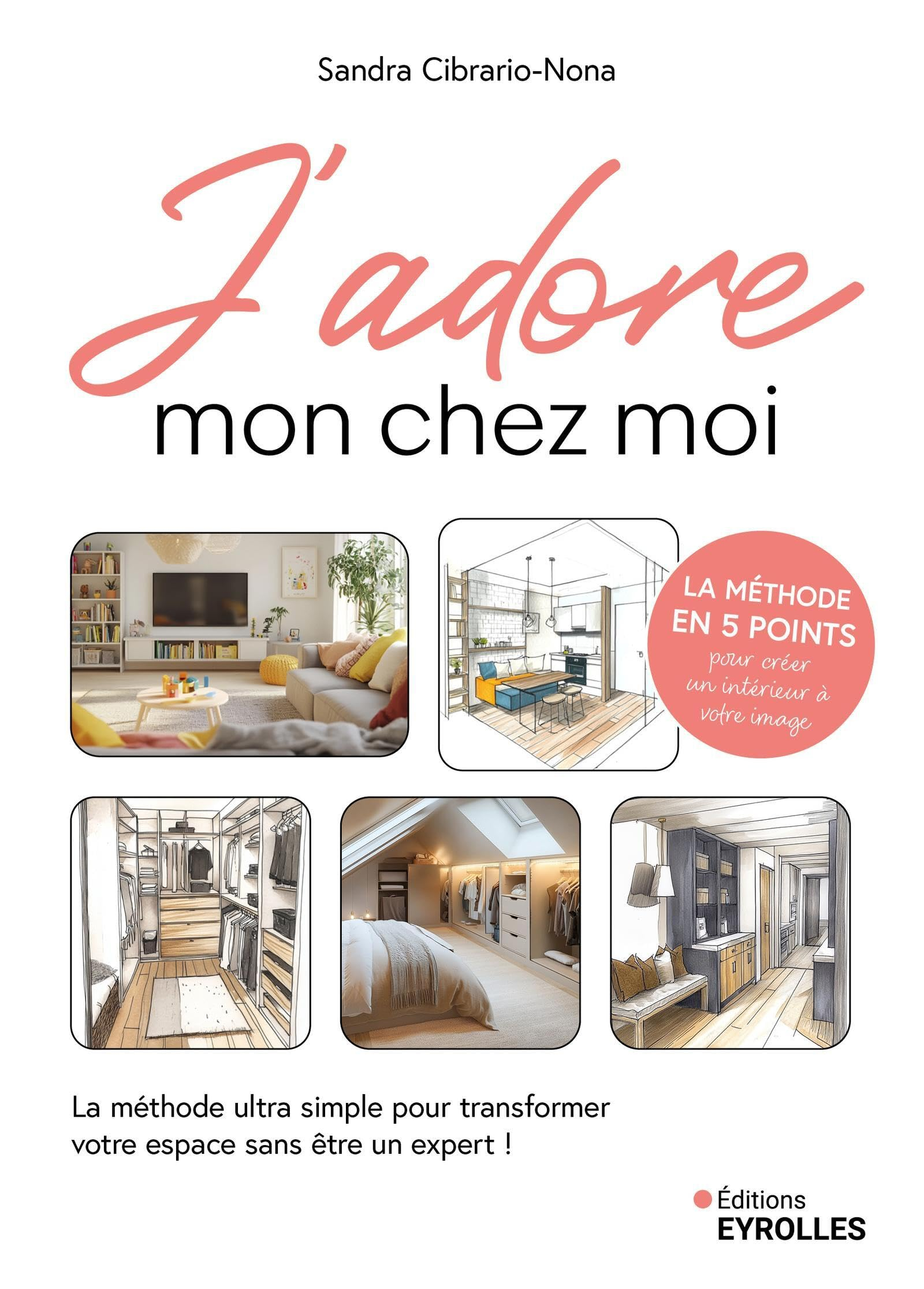 J'adore mon chez moi : la méthode ultra simple pour transformer votre espace sans être un expert ! :