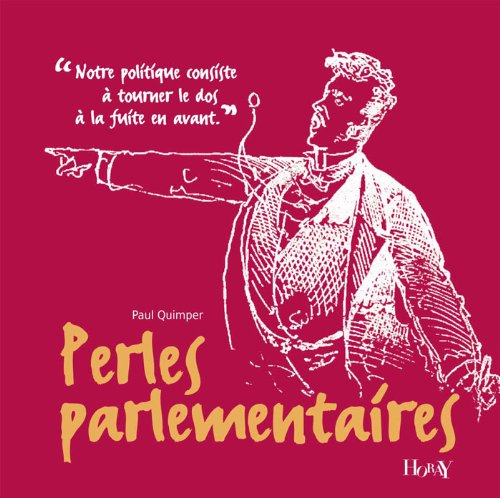Perles parlementaires : notre politique consiste à tourner le dos à la fuite en avant