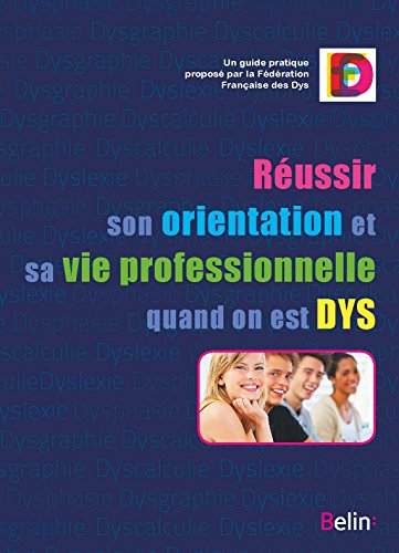 Réussir son orientation et sa vie professionnelle quand on est dys : un guide pratique