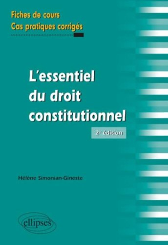 L'essentiel du droit constitutionnel : fiches de cours et cas pratiques corrigés