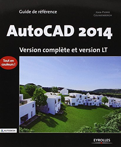 AutoCAD 2014 : guide de référence : version complète et version LT