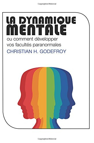 la dynamique mentale: comment développer vos facultés paranormales